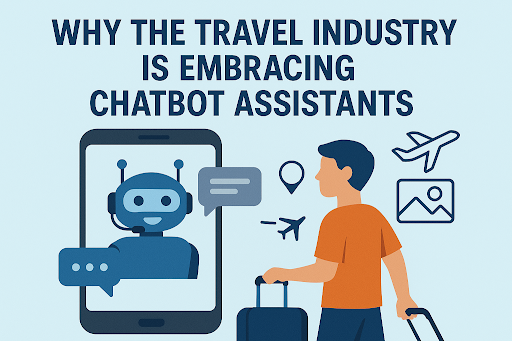 Why the Travel Industry Is Embracing Chatbot Assistants